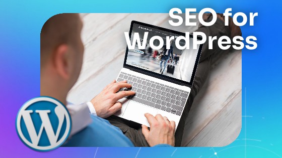 SEO for WordPress – Best practices for Outstanding Results (New for June 2023)