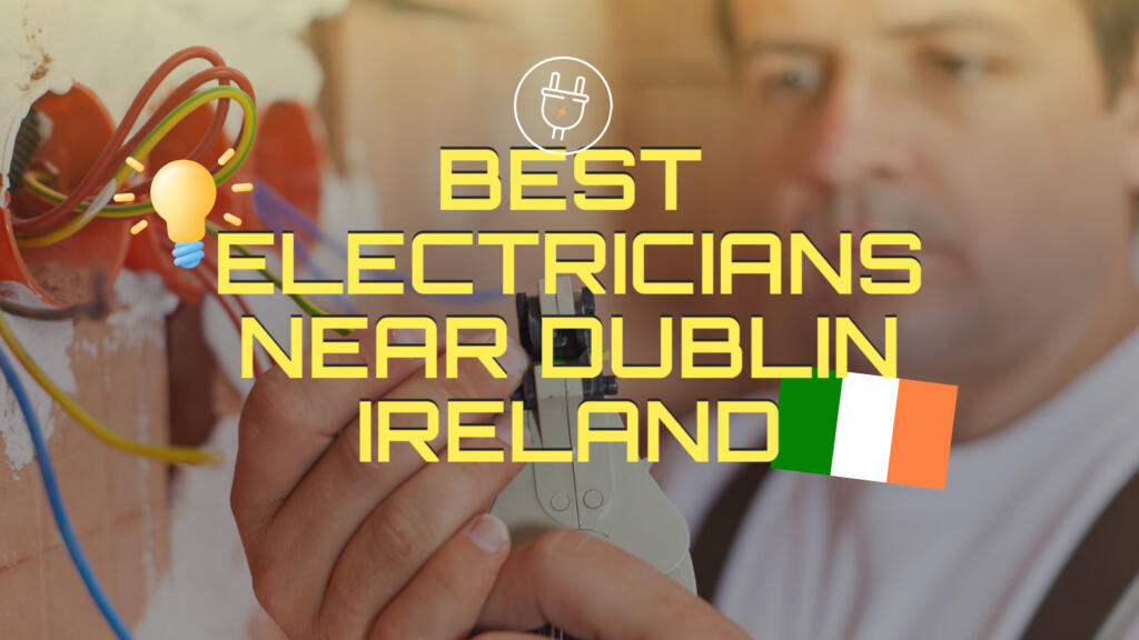 BEST ELECTRICIANS NEAR DUBLIN IRELAND